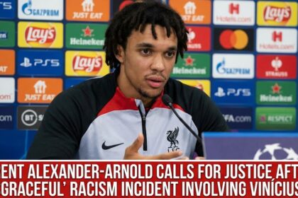 Trent Alexander-Arnold Calls for Justice After "Disgraceful" Racism Incident Involving Vinícius Jr.