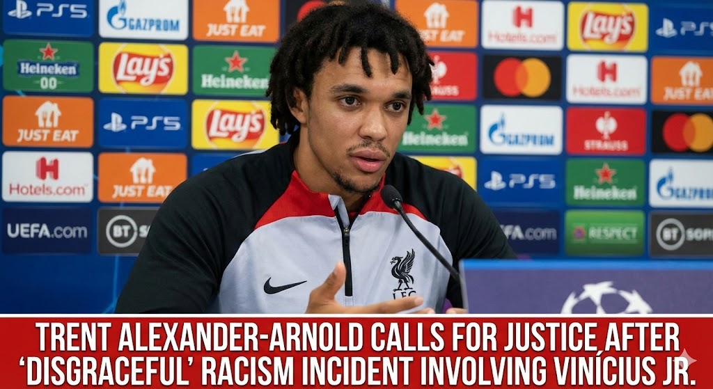 Trent Alexander-Arnold Calls for Justice After "Disgraceful" Racism Incident Involving Vinícius Jr.