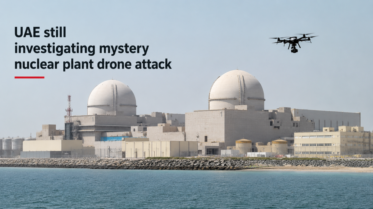 Barakah Nuclear Plant Drone Strike 2026